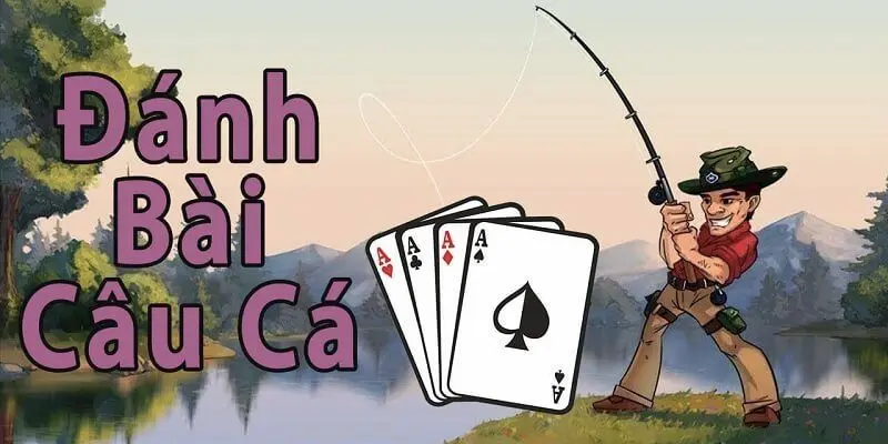 Bài câu cá là gì?